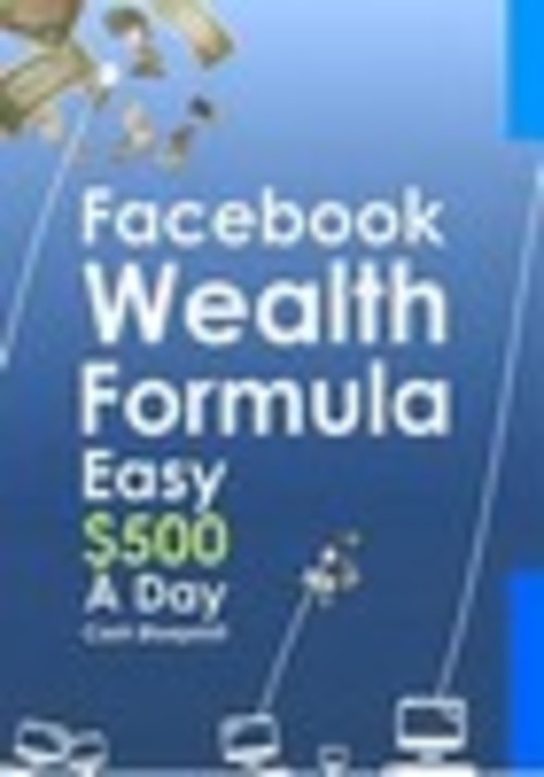 Product picture Facebook Wealth Formula Easy $500 A Day